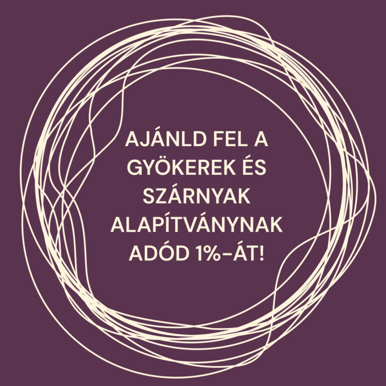 Ajánld fel adód 1%-át a Gyökerek és Szárnyak Alapítványnak!
